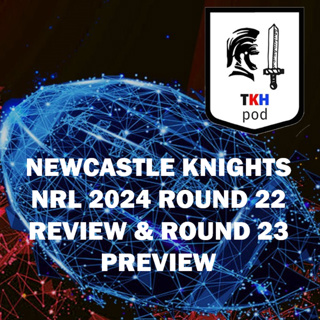 Newcastle Knights 2024 NRL Round 22 Review and Round 23 Preview