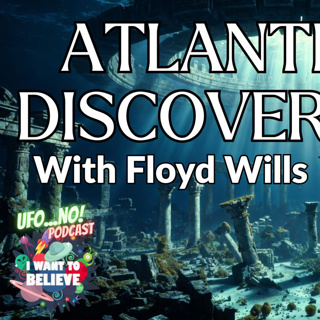 Episode 265: Atlantis Discovered with Floyd Wills