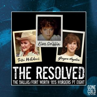 The Resolved: The Dallas/Fort Worth ‘80s Murders Part 8