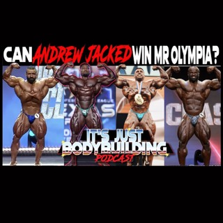 It's Just Bodybuilding 295 Can Andrew Jacked Win Mr Olympia?