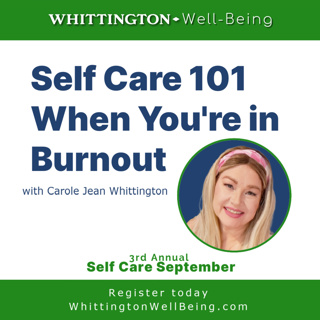 164 - Self Care 101: Beyond Sleep, Nutrition, & Exercise with Carole Jean Whittington