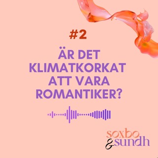 #2 Är det klimatkorkat att vara romantiker?