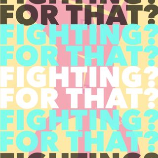 Fighting? For that?