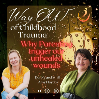 Episode 21 - Why Parenting Triggers Unhealed Childhood Wounds with Amy Haydak