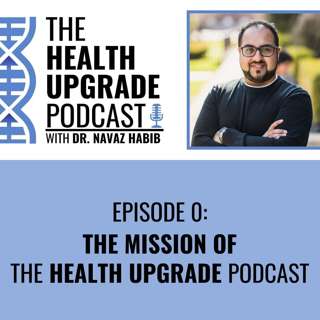 The mission of the Health Upgrade Podcast