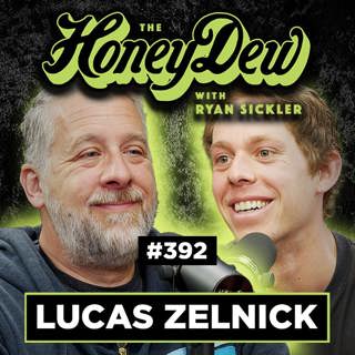 392: Lucas Zelnick on Growing Up Rich, Family Tragedy & Addiction | The HoneyDew with Ryan Sickler #392