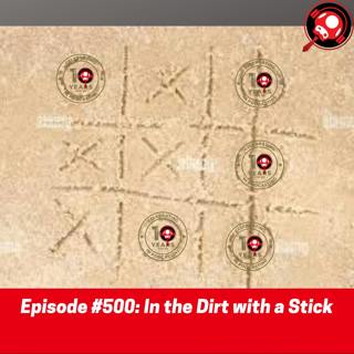 #500: In the Dirt with a Stick