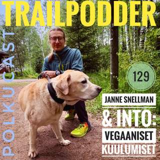 TrailPodder PolkuCast 129 - Janne Snellman & Into: Vegaaniset kuulumiset