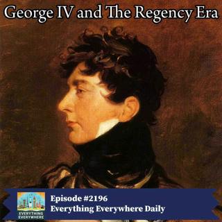 George IV and The Regency Era