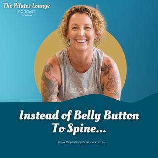 Instead of Belly Button To Spine...