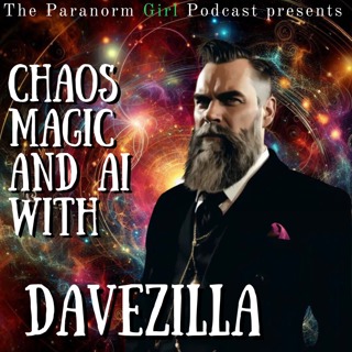 Special Audio Edition Rebroadcast | Chaos Magic and AI with Davezilla (Orig. Aired 4/10/25)