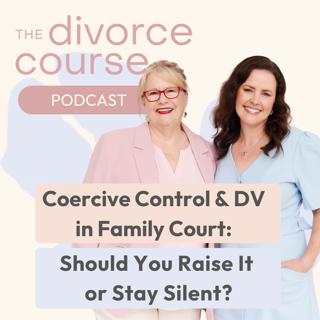 Coercive Control & Domestic Violence in Family Court: Should You Raise It or Stay Silent?