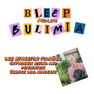 Bleep Bulimia Episode #151 with Lee Atherton Founder of Phoenix Rising, Speaker and Psychiatric Service Dog Advocate