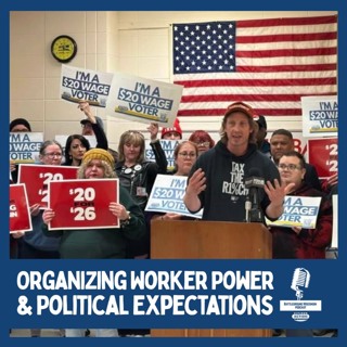 Organizing Worker Power & Political Expectations