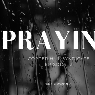 PRAYING - CuHS Ep 13 Part One