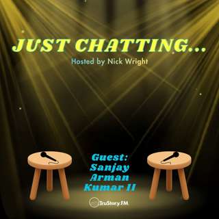 Just Chatting... with Sanjay Arman Kumar II (LIVE!)
