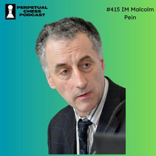 EP 416- IM Malcolm Pein: The Award-winning Journalist and Organizer on the FIDE World Rapid & Blitz, and Why He Is Optimistic about Chess Despite Recent Stumbles