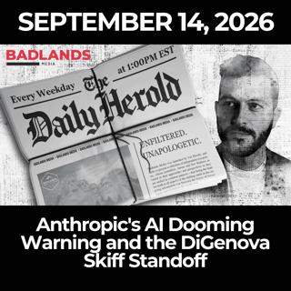 The Daily Herold: 9/14/26 - Anthropic's AI Dooming Warning and the DiGenova Skiff Standoff