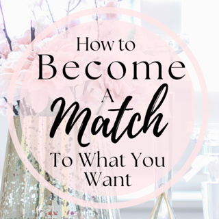 How To Become A Match To What You Want