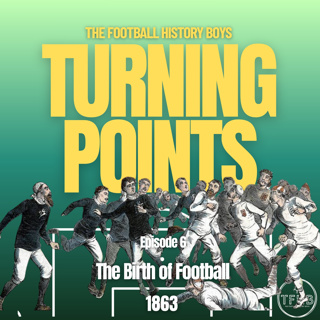 Football's Turning Points: The Birth of the Modern Football, 1863