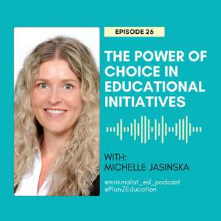 Ep 026 — The Power of Choice in Educational Initiatives with Michelle Jasinska