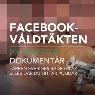 Facebookvåldtäkten - P3 Nyheter dokumentär