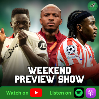 Lookman vs Arsenal, Osimhen One Game Away from Title + Ones To Watch | Weekend Preview Show