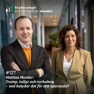 #127 Mattias Munter: Trump, tullar och turbulens: vad betyder det för ditt sparande?