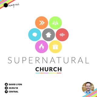 Supernatural Church: Harmony of Heaven & Earth | David Lyon | 25/03/18 | Central