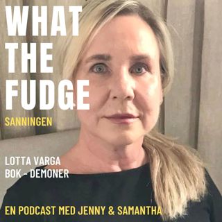 W31. Lotta Varga, Del 2 -Demoner - Att ta tillbaka sin röst