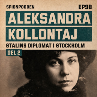 Ep98. Aleksandra Kollontaj – Stalins diplomat i Stockholm_Del 2
