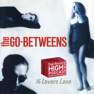 S2E86 - The Go Betweens - "16 Lovers Lane" w/Steve Michener