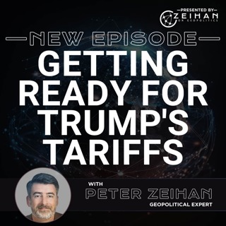 Getting Ready for Trump's Tariffs || Peter Zeihan