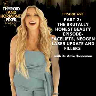 653. Part 2: The Brutally Honest Beauty Episode - Facelifts, Neogen Laser Update and Fillers