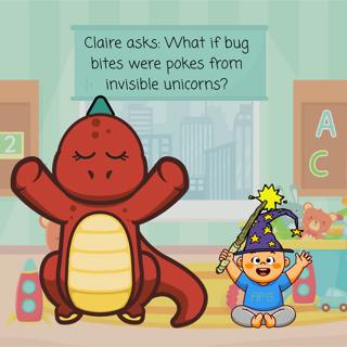 390. Claire asks: What if bug bites were from invisible unicorns?