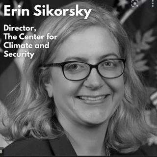 A Clear and Present Danger: Elevating the Urgency of Climate Change through National Security with Erin Sikorsky