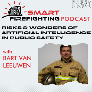 Episode 147: Risks & Wonders of Artificial Intelligence in Public Safety with Bart van Leeuwen