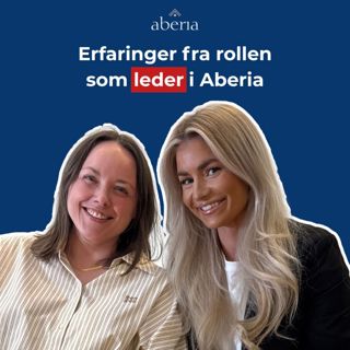 Å være leder i Aberia – del 2: Ledelse i praksis med Irene og Camilla | Aberiapodden