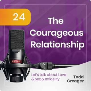 Episode #24: The Courageous Relationship
