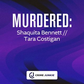 MURDERED: Shaquita Bennett // Tara Costigan