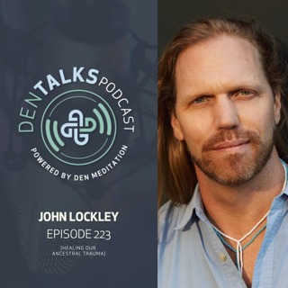 223. John Lockley - Healing Our Ancestral Trauma
