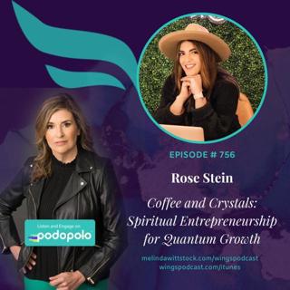Coffee and Crystals: Rose Stein on Spiritual Entrepreneurship for Quantum Growth