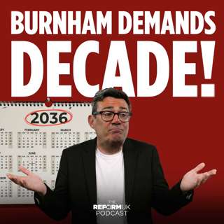 Burnham Demands Decade! - Farage Delivers Verdict on Wannabe PM