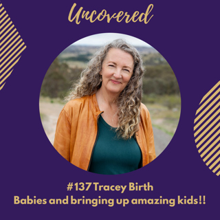 #137 Tracey Birth, Babies and bringing up amazing kids!!