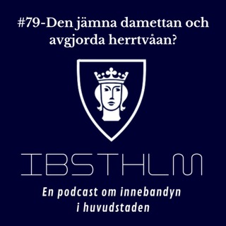 #79 Den jämna damettan och den avgjorda H2an?