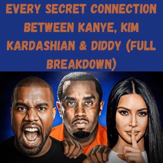 S9 Ep30: Every Secret Connection Between Kanye, Kim Kardashian & Diddy (Full Breakdown)