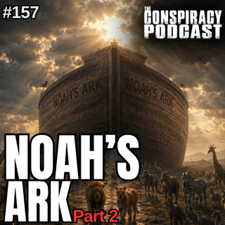Noah's Ark Part 2: The Boat in the Rock — EP 157