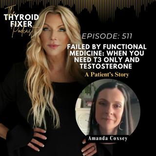 511. Failed by Functional Medicine: When You Need T3 Only and Testosterone
