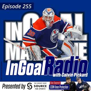Episode 255 with Edmonton Oilers Goalie Calvin Pickard