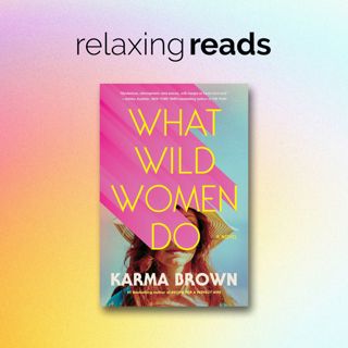 What Wild Women Do - Author Q & A featuring Karma Brown